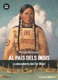al pais dels indis: la descoberta del far-west-philippe nessmann-9788483431740 al pais dels indis: la descoberta del far-west-philippe nessmann-9788483431740