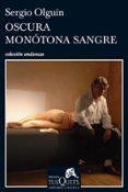 oscura monotona sangre (v premio tusquets de novela)-sergio s. olguin-9788483832240 oscura monotona sangre (v premio tusquets de novela)-sergio s. olguin-9788483832240