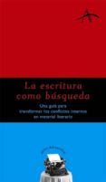 la escritura como busqueda: una guia para transformar los conflic tos internos en material literario-silvia adela kohan-9788484281740 la escritura como busqueda: una guia para transformar los conflic tos internos en material literario-silvia adela kohan-9788484281740