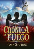 la cronica de fuego (libro de los origenes 2)-john stephens-9788484418740 la cronica de fuego (libro de los origenes 2)-john stephens-9788484418740