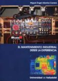 el mantenimiento industrial desde la experiencia-miguel angel albertos carrera-9788484486640 el mantenimiento industrial desde la experiencia-miguel angel albertos carrera-9788484486640