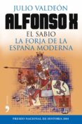alfonso x el sabio: la forja de la españa moderna-julio valdeon-9788484609940 alfonso x el sabio: la forja de la españa moderna-julio valdeon-9788484609940