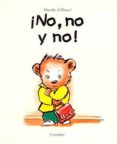 ¡no, no y no!-mireille d allance-9788484700340 ¡no, no y no!-mireille d allance-9788484700340