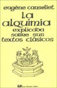 la alquimia explicada sobre sus textos clasicos-eugene canseliet-9788485316540 la alquimia explicada sobre sus textos clasicos-eugene canseliet-9788485316540