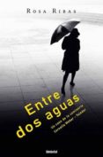 entre dos aguas-rosa ribas-9788489367340 entre dos aguas-rosa ribas-9788489367340