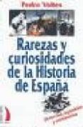 rarezas y curiosidades de la historia de españa-pedro voltes bou-9788489644540 rarezas y curiosidades de la historia de españa-pedro voltes bou-9788489644540