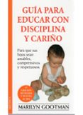 guia para educar con disciplina y cariño (2ª ed.)-marilyn gootman-9788489778740 guia para educar con disciplina y cariño (2ª ed.)-marilyn gootman-9788489778740