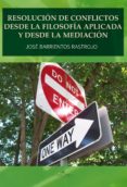 resolución de conflictos desde la filosofía aplicada y desde la mediación (ebook)-josé barrientos rastrojo-9788490118740 resolución de conflictos desde la filosofía aplicada y desde la mediación (ebook)-josé barrientos rastrojo-9788490118740