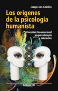 los origenes de la psicologia humanista-josep lluis camino-9788490230640 los origenes de la psicologia humanista-josep lluis camino-9788490230640
