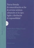 nuevas fórmulas de comercialización on line de servicios turístic os: subsunción en los tipos legales y distribución de responsabilidad-antonia paniza fullana-9788490450840 nuevas fórmulas de comercialización on line de servicios turístic os: subsunción en los tipos legales y distribución de responsabilidad-antonia paniza fullana-9788490450840