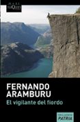 el vigilante del fiordo-fernando aramburu-9788490666340 el vigilante del fiordo-fernando aramburu-9788490666340