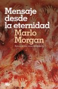 mensaje desde la eternidad-marlo morgan-9788490704240 mensaje desde la eternidad-marlo morgan-9788490704240