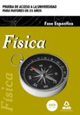 fisica. parte especifica: prueba de acceso a la universidad para los mayores de 25 años-9788490934340 fisica. parte especifica: prueba de acceso a la universidad para los mayores de 25 años-9788490934340