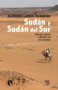 sudan y sudan del sur: genesis, guerra y division en dos estados-alfredo langa herrero-9788490973240 sudan y sudan del sur: genesis, guerra y division en dos estados-alfredo langa herrero-9788490973240