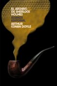 el archivo de sherlock holmes-arthur conan doyle-9788491047940 el archivo de sherlock holmes-arthur conan doyle-9788491047940