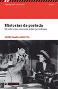 historias de portada: 50 peliculas esenciales sobre periodismo-josep maria bunyol-9788491167440 historias de portada: 50 peliculas esenciales sobre periodismo-josep maria bunyol-9788491167440