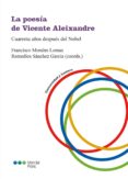 la poesia de vicente aleixandre. cuarenta años despues del nobel-9788491234340 la poesia de vicente aleixandre. cuarenta años despues del nobel-9788491234340