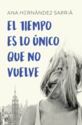 el tiempo es lo unico que no vuelve-ana hernandez sarria-9788491643340 el tiempo es lo unico que no vuelve-ana hernandez sarria-9788491643340