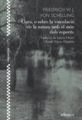 clara, o sobre la vinculacio de la natura amb el mon dels esperit s-friedrich wilhelm joseph schelling-9788492405640 clara, o sobre la vinculacio de la natura amb el mon dels esperit s-friedrich wilhelm joseph schelling-9788492405640