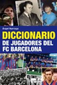 diccionario de jugadores del fc barcelona-angel iturriaga-9788492437740 diccionario de jugadores del fc barcelona-angel iturriaga-9788492437740