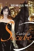 cantos de sucubo-richelle mead-9788492461240 cantos de sucubo-richelle mead-9788492461240