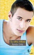 tu otra mitad (ebook)-tomas ortiz martinez-9788492609840 tu otra mitad (ebook)-tomas ortiz martinez-9788492609840