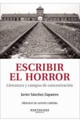 escribir el horror: literatura y campos de concentracion (montesi nos)-javier sanchez zapatero-9788492616640 escribir el horror: literatura y campos de concentracion (montesi nos)-javier sanchez zapatero-9788492616640