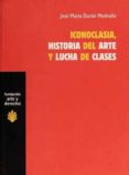 iconoclasia, historia del arte y lucha de clases-jose maria duran medraño-9788492755240 iconoclasia, historia del arte y lucha de clases-jose maria duran medraño-9788492755240