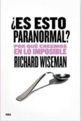 ¿ esto es paranormal ?-richard wiseman-9788492981540 ¿ esto es paranormal ?-richard wiseman-9788492981540