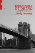 paradigmas del diseño: casos historicos de error y buen juicio en ingenieria-henry petroski-9788493711740 paradigmas del diseño: casos historicos de error y buen juicio en ingenieria-henry petroski-9788493711740