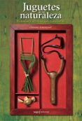 juguetes de la naturaleza. historias y secretos para fabricarlos.-christine armengaud-9788493770440 juguetes de la naturaleza. historias y secretos para fabricarlos.-christine armengaud-9788493770440