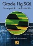 oracle 11g sql: curso practico de formacion-antolin muñoz-9788493831240 oracle 11g sql: curso practico de formacion-antolin muñoz-9788493831240