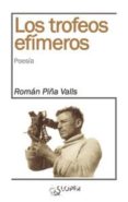 los trofeos efímeros-roman piña-9788494249440 los trofeos efímeros-roman piña-9788494249440