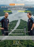 en busca de una confluencia interdisciblinar: entrenador - preparador fisico: la metodologia de entrenamiento que ofrece un soporte estructural a nuestro modelo de juego-marti matabosch pijuan-9788494524240 en busca de una confluencia interdisciblinar: entrenador - preparador fisico: la metodologia de entrenamiento que ofrece un soporte estructural a nuestro modelo de juego-marti matabosch pijuan-9788494524240