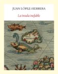 la insula inefable-juan lopez-herrera-9788494616440 la insula inefable-juan lopez-herrera-9788494616440
