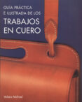 guia practica e ilustrada de los trabajos en cuero-valerie michael-9788495376640 guia practica e ilustrada de los trabajos en cuero-valerie michael-9788495376640