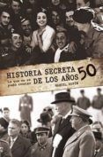historia secreta de los años 50 (lo que no se pudo contar)-manuel espin-9788495645340 historia secreta de los años 50 (lo que no se pudo contar)-manuel espin-9788495645340