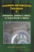 geometria, mistica y cabala en santa maria la blanca: cuadernos h eterodoxos toledanos ii-alejandro vega merino-9788495690340 geometria, mistica y cabala en santa maria la blanca: cuadernos h eterodoxos toledanos ii-alejandro vega merino-9788495690340