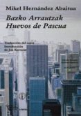 bazko arrautzak = huevos de pascua (biligüe euskera - castellano nivel medio)-mikel hernandez abaitua-9788495855640 bazko arrautzak = huevos de pascua (biligüe euskera - castellano nivel medio)-mikel hernandez abaitua-9788495855640