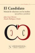 el candidato: manual de relaciones con los medios-julio cesar herrero-9788496082540 el candidato: manual de relaciones con los medios-julio cesar herrero-9788496082540