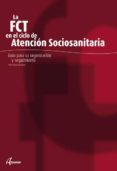 la fct en el ciclo de atencion sociosanitaria: guia para su organ izacion y seguimiento-9788496334540 la fct en el ciclo de atencion sociosanitaria: guia para su organ izacion y seguimiento-9788496334540