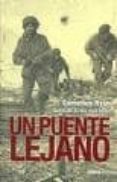un puente lejano-cornelius ryan-9788496364240 un puente lejano-cornelius ryan-9788496364240