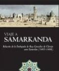 viaje a samarkanda: relacion de la embajada de ruy gonzalez de cl avijo anter tamerlan (1403-1406)-9788496395640 viaje a samarkanda: relacion de la embajada de ruy gonzalez de cl avijo anter tamerlan (1403-1406)-9788496395640