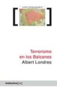 terrorismo en los balcanes-albert londres-9788496614840 terrorismo en los balcanes-albert londres-9788496614840