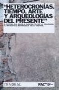heterocronias. tiempo, arte, y arqueologias del presente-andreas huyssen-nicolas bourriaud-9788496898240 heterocronias. tiempo, arte, y arqueologias del presente-andreas huyssen-nicolas bourriaud-9788496898240