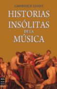 historias insolitas de la musica-lawrence lindt-9788496924840 historias insolitas de la musica-lawrence lindt-9788496924840