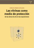 las vitrinas como medio de proteccion de las obras de arte en las exposiciones-carolina ribera esplugas-9788497045940 las vitrinas como medio de proteccion de las obras de arte en las exposiciones-carolina ribera esplugas-9788497045940