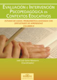 evaluacion e intervencion psicopedagogica en contextos educativos . vol. ii: estudio de casos. problematica asociada con dificultades de aprendizaje-jose luis galve manzano-9788497272940 evaluacion e intervencion psicopedagogica en contextos educativos . vol. ii: estudio de casos. problematica asociada con dificultades de aprendizaje-jose luis galve manzano-9788497272940