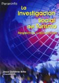 la investigacion social del turismo: perspectivas y aplicaciones-jesus gutierrez brito-9788497325240 la investigacion social del turismo: perspectivas y aplicaciones-jesus gutierrez brito-9788497325240