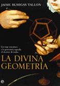 la divina geometria: un viaje iniciatico a la geometria sagrada a l alcance de todos-jaime buhigas tallon-9788497347440 la divina geometria: un viaje iniciatico a la geometria sagrada a l alcance de todos-jaime buhigas tallon-9788497347440